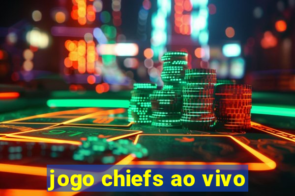 jogo chiefs ao vivo